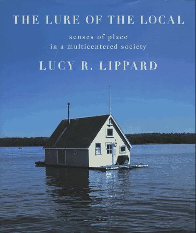 The Lure of the Local - Lucy Lippard